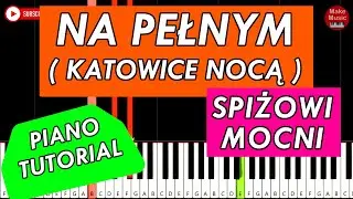 SPIŻOWI MOCNI - Na Pełnym (Katowice Nocą) 🎹 Piano  Tutorial