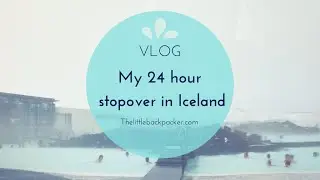 Iceland Vlog - My 24 Hour Stopover