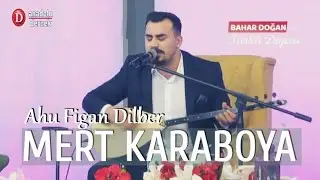 Mert Karaboya - Ahu Figan Dilber