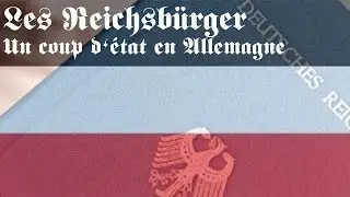 LES REICHSBÜRGER : UN COUP D'ETAT EN  ALLEMAGNE