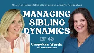EP42: Managing Unique Sibling Dynamics w/ Jennifer Brittingham