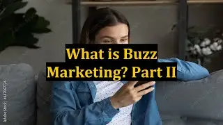 What is Buzz Marketing? Part II