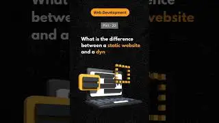 Web Developer Series Part 22 : What is Static and Dynamic Website.