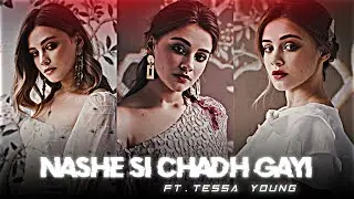 Tessa Young Edit | Nashe Si Chadh Gayi Edit | After Edit | EFX Edit