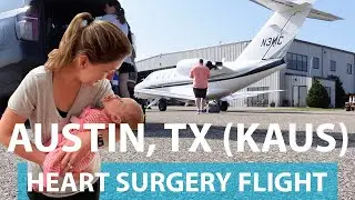 Flying to Austin, TX (KAUS) for our baby’s open heart surgery! w/ ATC audio