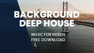 Background Deep House | NEUTRAL LUXURY MUSIC FOR VLOG