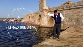 ÎSMET AWAZ - LI NAV GUL Û GÎYA (Official Music)