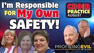 Empowered Women: Choir Practice Stories On Staying Safe | Profiling Evil