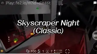 Roblox: FE2CM || Skyscraper Night (Classic) [4K][60FPS]