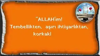 ALLAH'ım!  Tembellikten,  aşırı ihtiyarlı