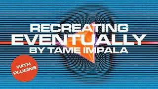 Recreating Eventually by Tame Impala