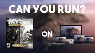 Can you run Rainbow Six Siege on Mac? 🍎