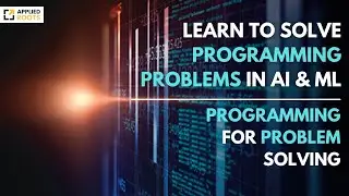 Learn to Solve Programming Problems in Ai & Ml | Programming for Problem Solving | Applied Ai Course