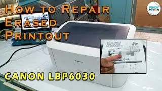 CANON LBP6030 Solutions on ERASED Printouts | PinoyTECHs (Tagalog)