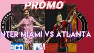 INTER MIAMI VS ATLANTA UNITED PROMO 🔥