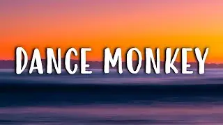 Tones and I - Dance Monkey (Lyrics)