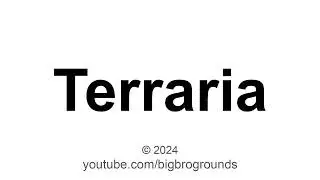 how to pronounce Terraria