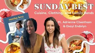 Sunday Best: Cuisine, Clothing, and Family Bonds