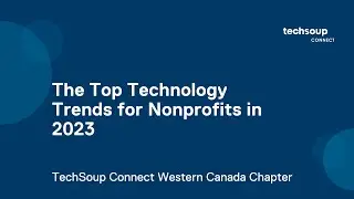 TechSoup Connect Western Canada: Nonprofit Technology Trends for 2023