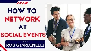 How To Network At Social Events / Rob Giardinelli