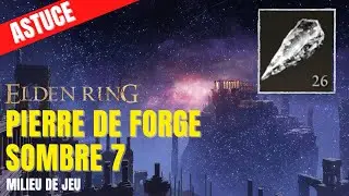 ELDEN RING - Pierre de forge sombre 7 - Milieu de jeu- Astuce