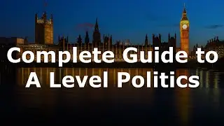 Complete Guide to A-Level Politics