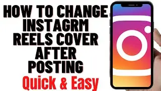 HOW TO CHANGE INSTAGRM REELS COVER AFTER POSTING 2024