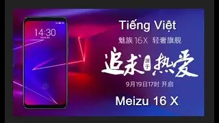 Tiếng Việt & CH Play Meizu 16 X Android 8.1.0 | Meizu 16 X Unlock bootloader