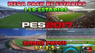 PES 2017 | MEGA PACK ESTADIOS  | SIDER | SMOKE PATCH 17.3.5 | 150 ESTADIOS