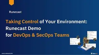 Taking Control of Your Environment: Runecast Demo for DevOps & SecOps Teams