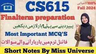 CS615 finalterm preparation 2024||cs615 most important MCQ preparation by learn with universe #cs615