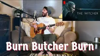 BURN BUTCHER BURN - NEW WITCHER SONG!