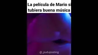 La pelicula de Mario si tubiera buena musica
