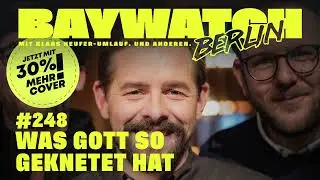 Was Gott so geknetet hat | Folge 248 | Baywatch Berlin
