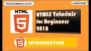 Introduction of HTML5 // HTML5 Tutorial for Beginners 2018