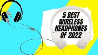 5 Best Wireless Headphones of 2022