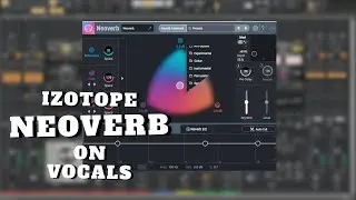 How To Use Izotope Neoverb On Vocals  Vocal Mixing Tips | Mix Vocals With Guitar Rig 6