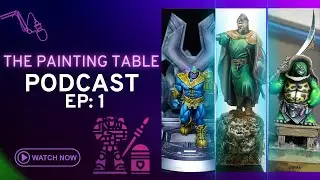 The Painting Table Podcast EP:1 Road to Scale Model Challenge