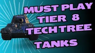 Tier 8 Tech-Tree Tanks You Have to Play