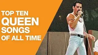 Top 10 Queen Songs of All Time