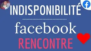 Facebook RENCONTRE INTROUVABLE, comment faire pour le rendre VISIBLE si indisponible