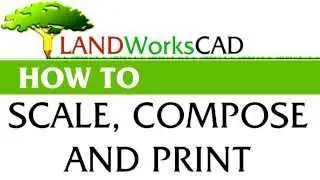 Scale, Compose and Print using LANDWorksCAD v6