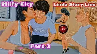 Milfy City Linda Story Line[18+] - Part #3(Linda Touch)