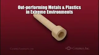 Ceramic Socket Cap Head Fasteners - Making a Great Fastener Even Better!