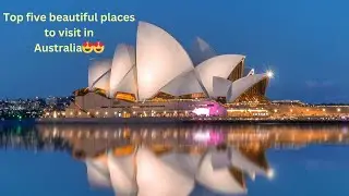 Top five beautiful places to visit in Australia.