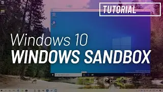 Windows 10 tutorial: Enable Windows Sandbox on version 1903