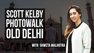 Scott Kelby Photo Walk | Old Delhi | Shweta Malhotra