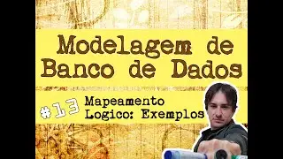 13. Modelagem de Banco de Dados: Mapeamento Lógico - Exemplos