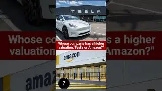 Whose company has a Higher Valuation, Tesla or Amazon? 