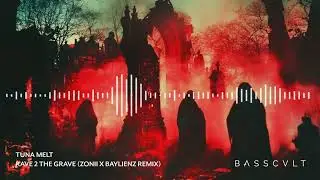 Tuna Melt - Rave 2 the Grave (Zonii x Baylienz Remix)
